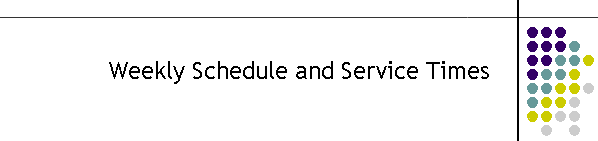 Weekly Schedule and Service Times