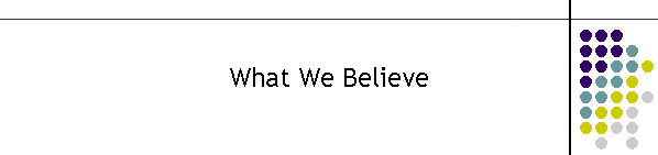 What We Believe